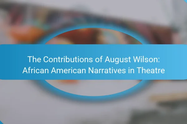 The Contributions of August Wilson: African American Narratives in Theatre