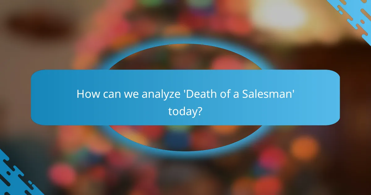 How can we analyze 'Death of a Salesman' today?