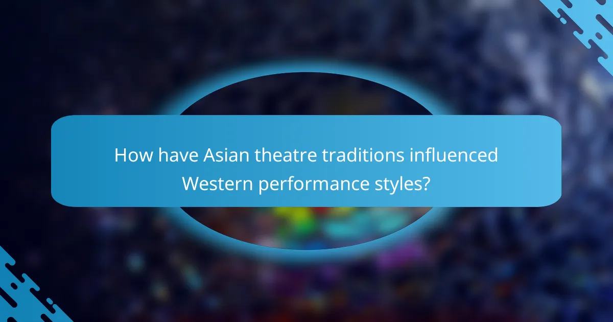 How have Asian theatre traditions influenced Western performance styles?