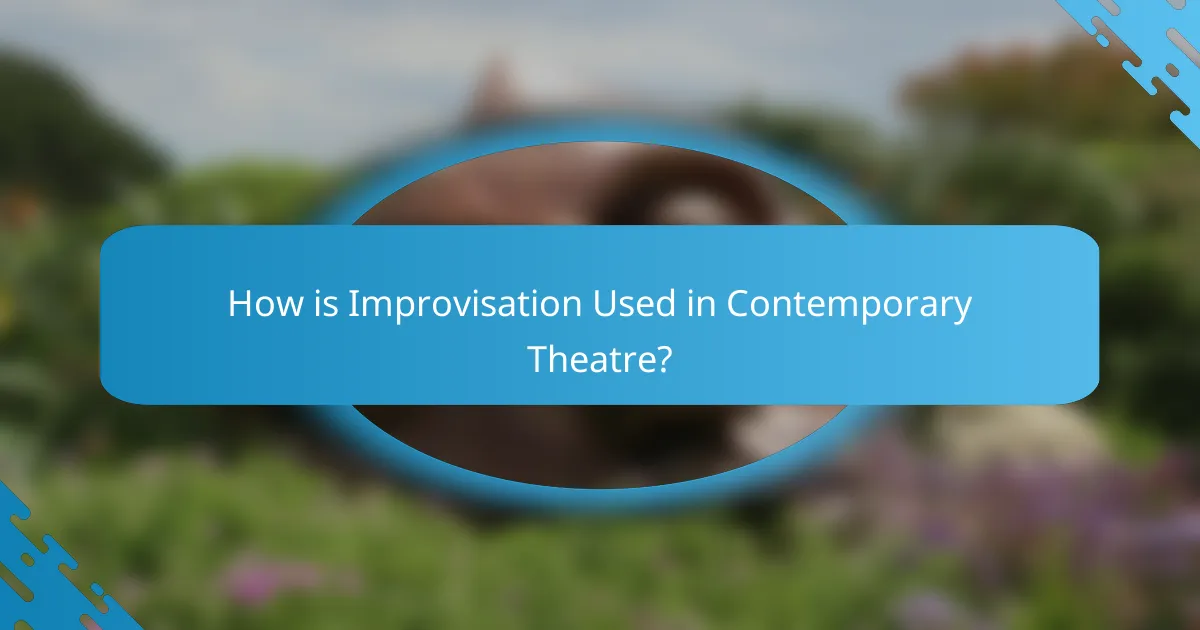 How is Improvisation Used in Contemporary Theatre?