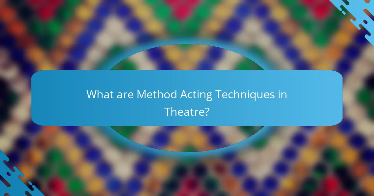 What are Method Acting Techniques in Theatre?