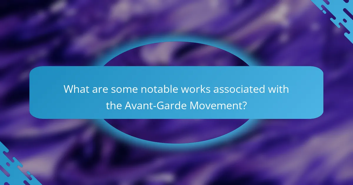 What are some notable works associated with the Avant-Garde Movement?