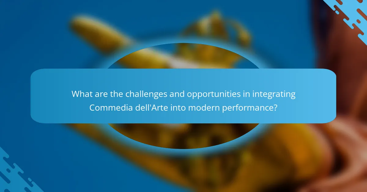 What are the challenges and opportunities in integrating Commedia dell'Arte into modern performance?