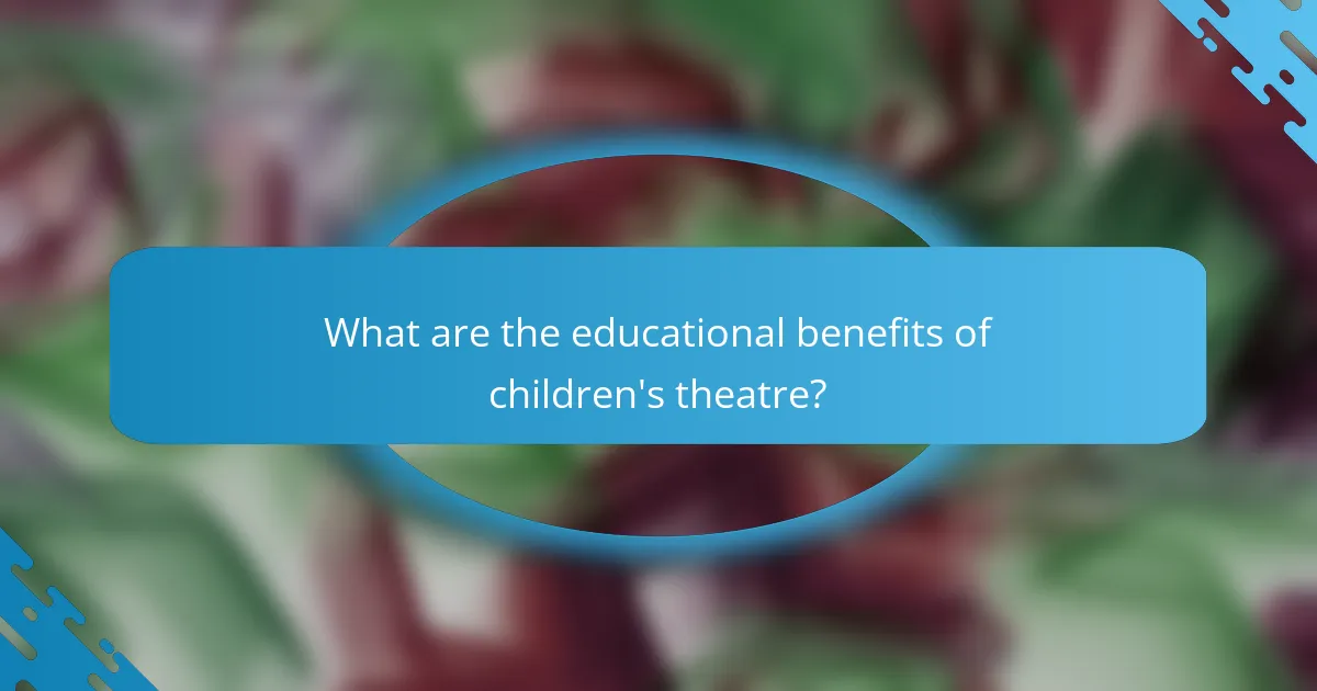 What are the educational benefits of children's theatre?