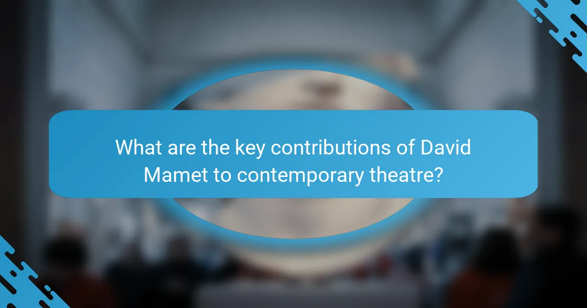 What are the key contributions of David Mamet to contemporary theatre?