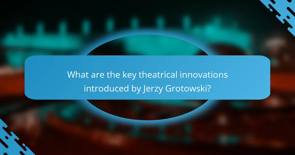 What are the key theatrical innovations introduced by Jerzy Grotowski?