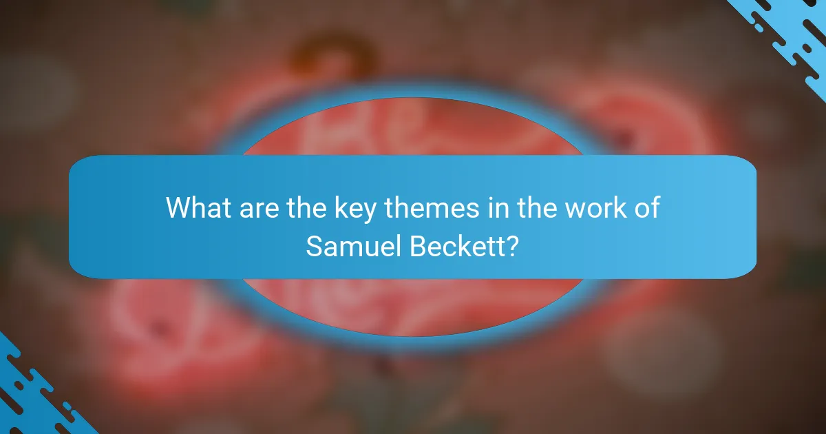 What are the key themes in the work of Samuel Beckett?