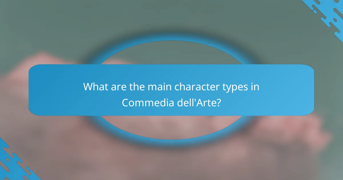 What are the main character types in Commedia dell'Arte?
