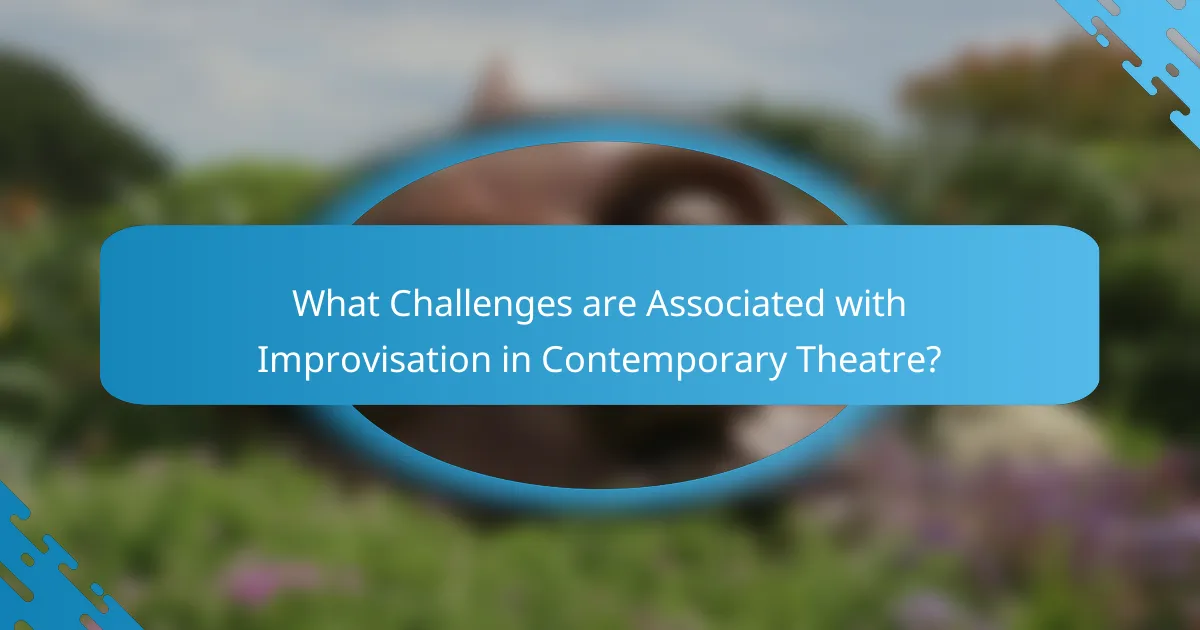 What Challenges are Associated with Improvisation in Contemporary Theatre?