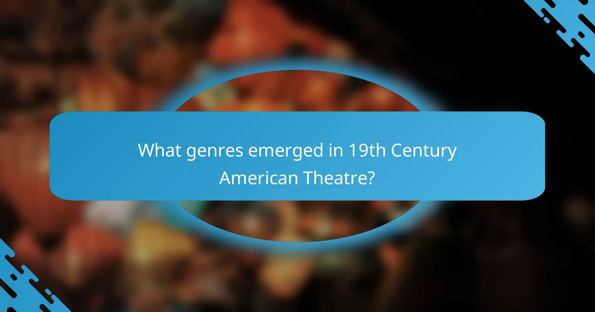 What genres emerged in 19th Century American Theatre?