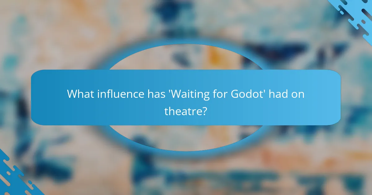 What influence has 'Waiting for Godot' had on theatre?