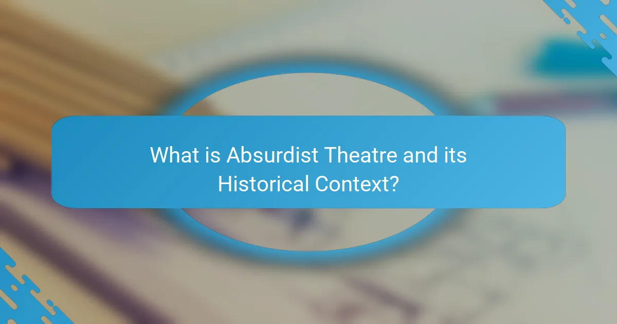 What is Absurdist Theatre and its Historical Context?
