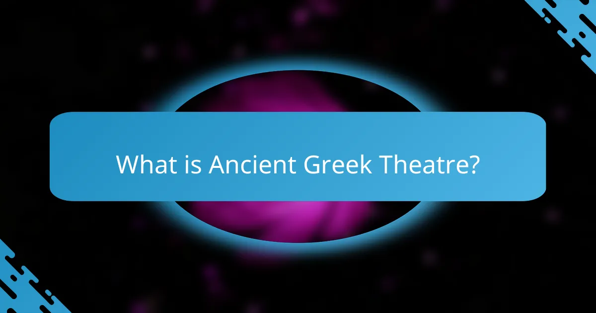 What is Ancient Greek Theatre?