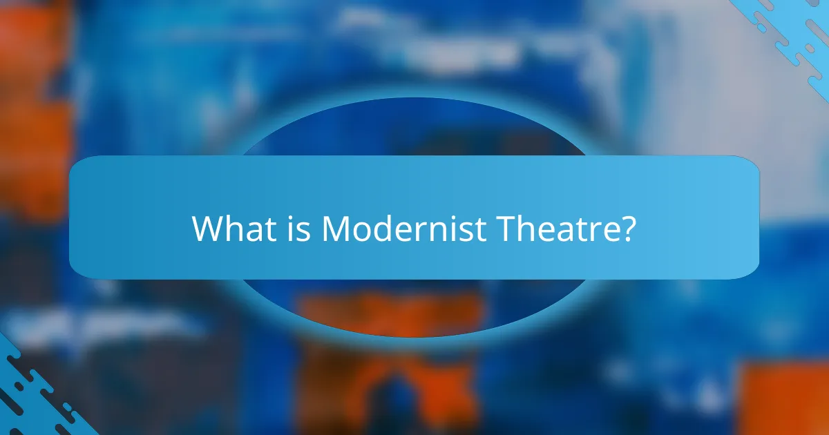 What is Modernist Theatre?