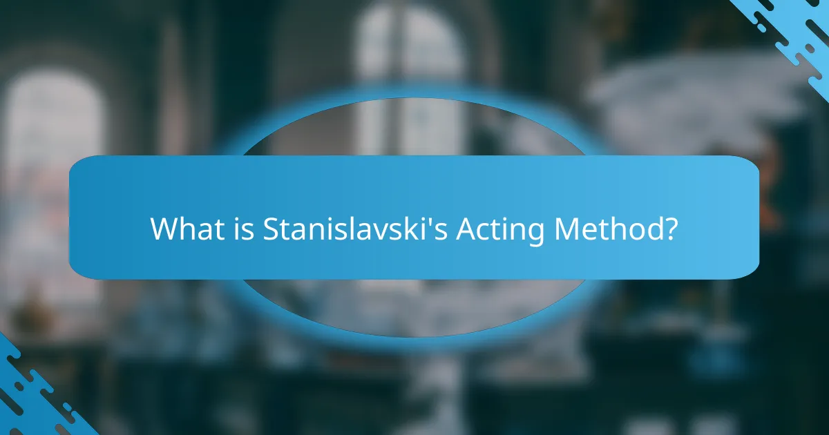 What is Stanislavski's Acting Method?