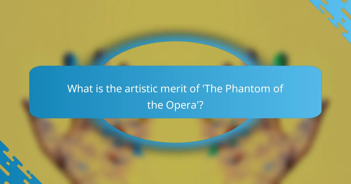 What is the artistic merit of 'The Phantom of the Opera'?