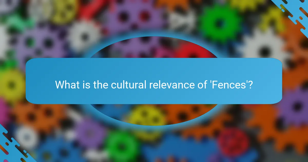 What is the cultural relevance of 'Fences'?