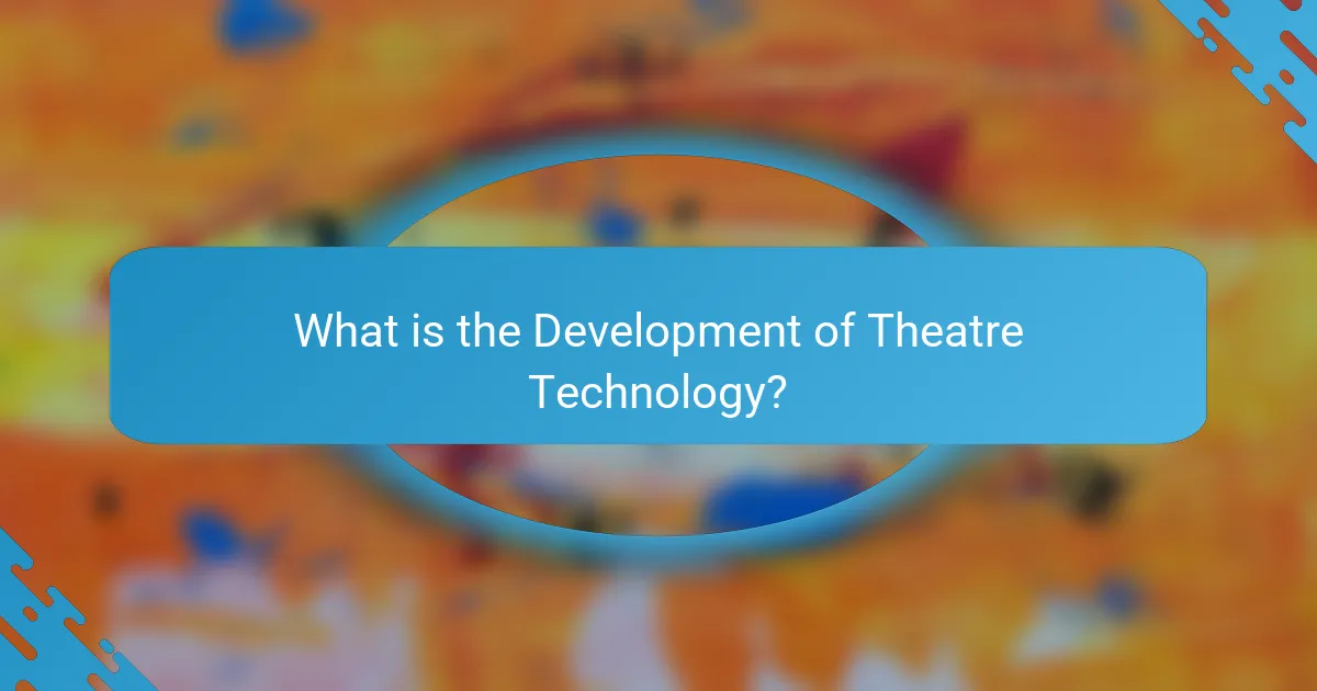What is the Development of Theatre Technology?