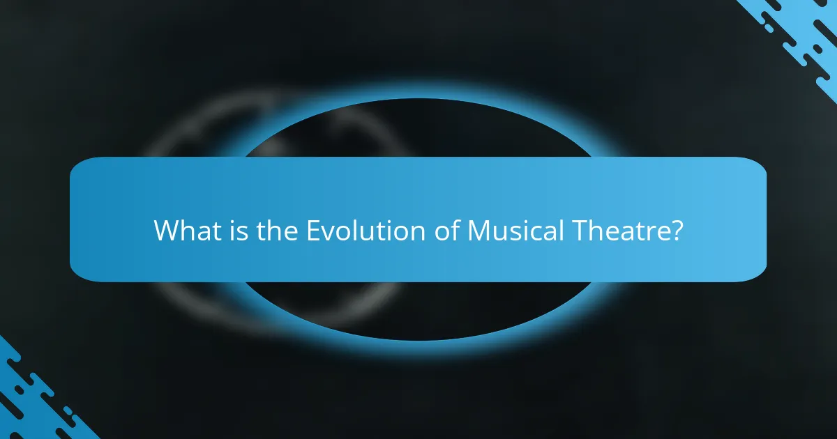 What is the Evolution of Musical Theatre?