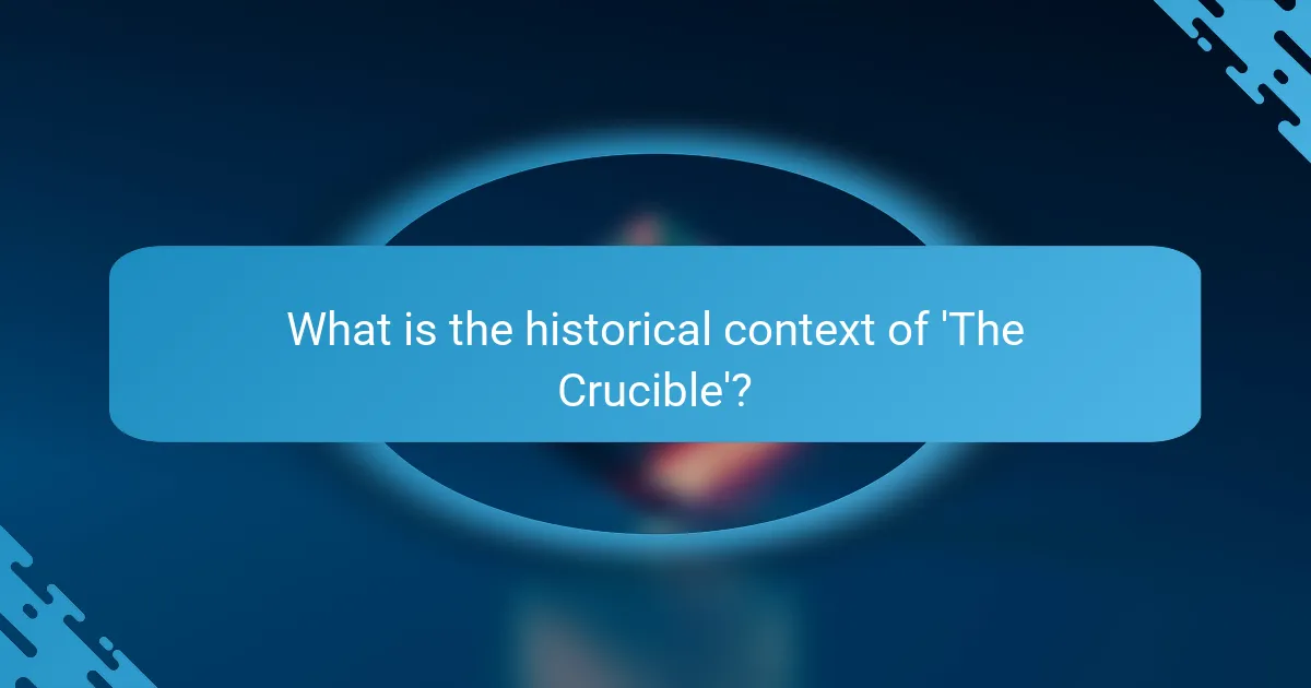 What is the historical context of 'The Crucible'?