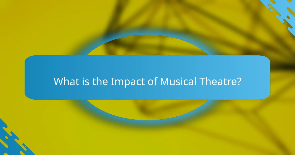 What is the Impact of Musical Theatre?