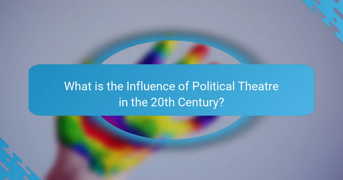 What is the Influence of Political Theatre in the 20th Century?
