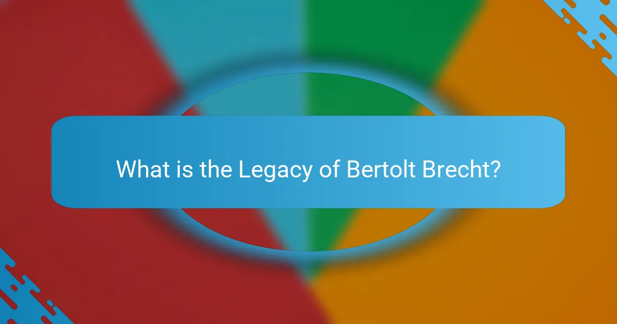 What is the Legacy of Bertolt Brecht?