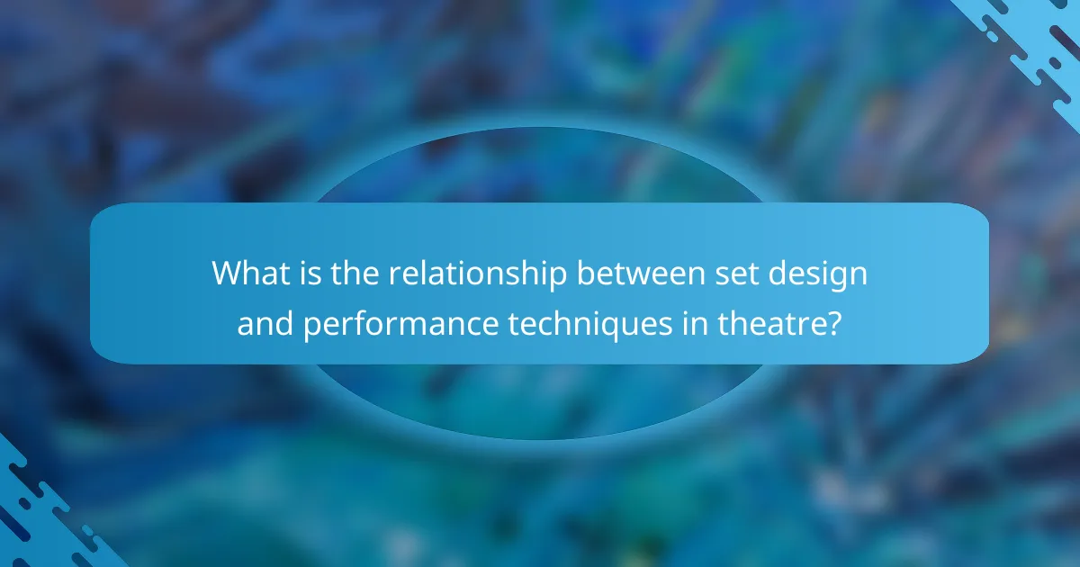 What is the relationship between set design and performance techniques in theatre?