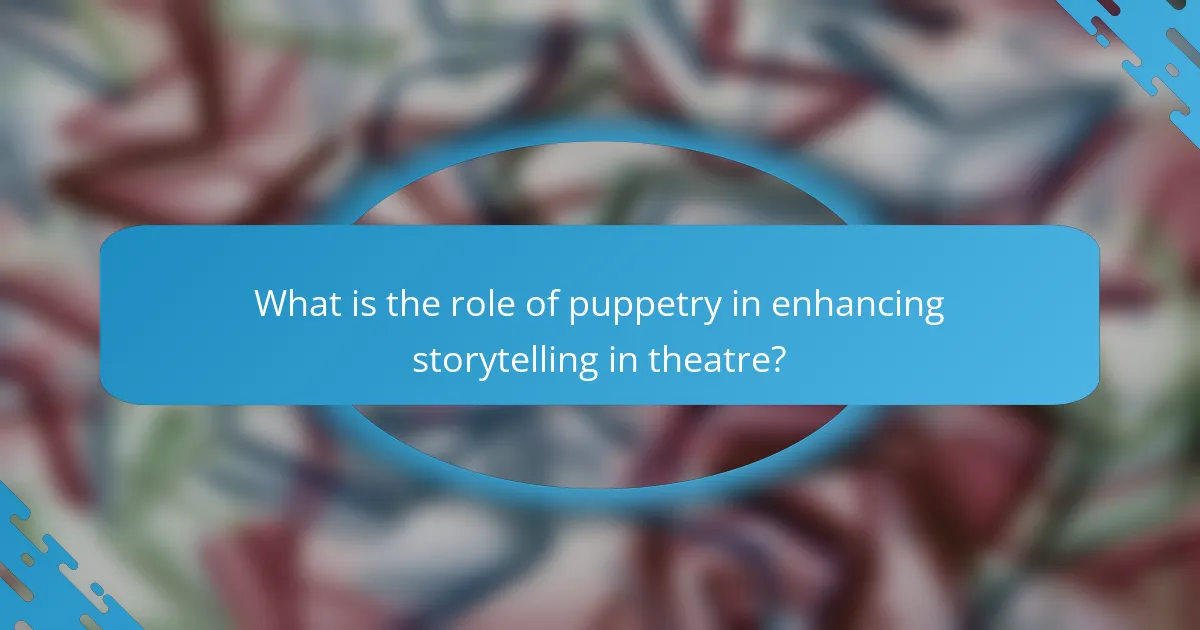 What is the role of puppetry in enhancing storytelling in theatre?