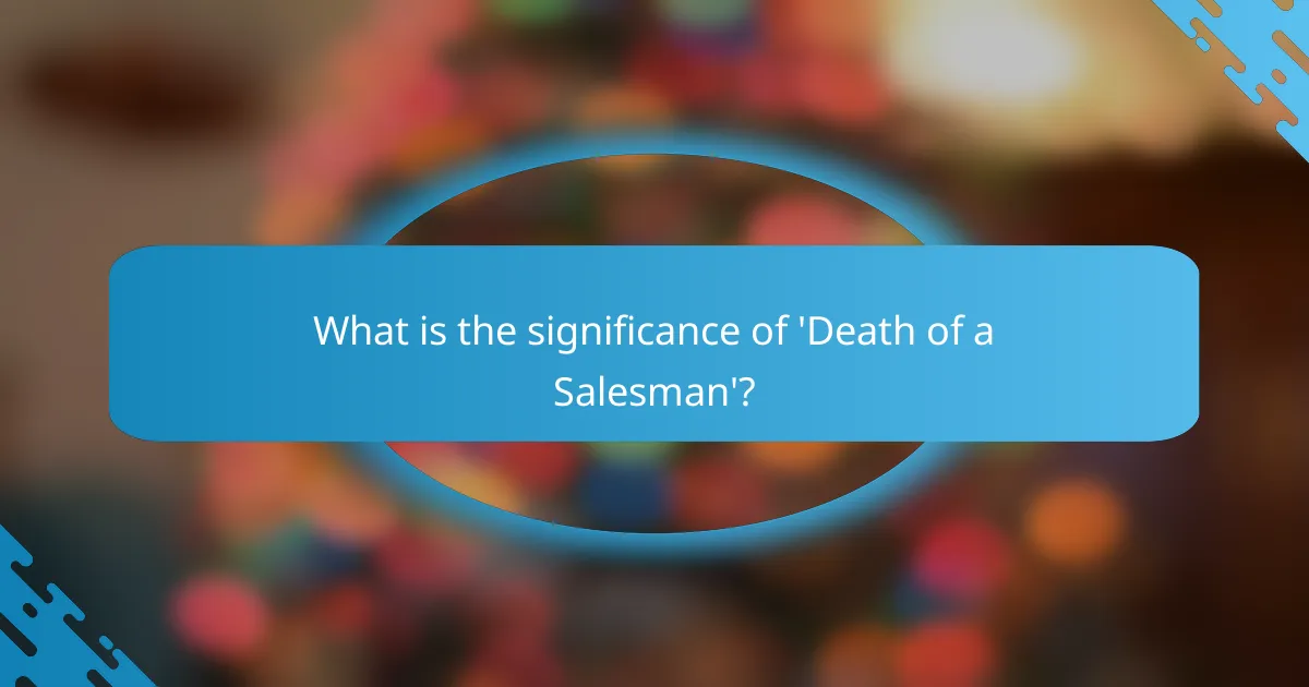 What is the significance of 'Death of a Salesman'?