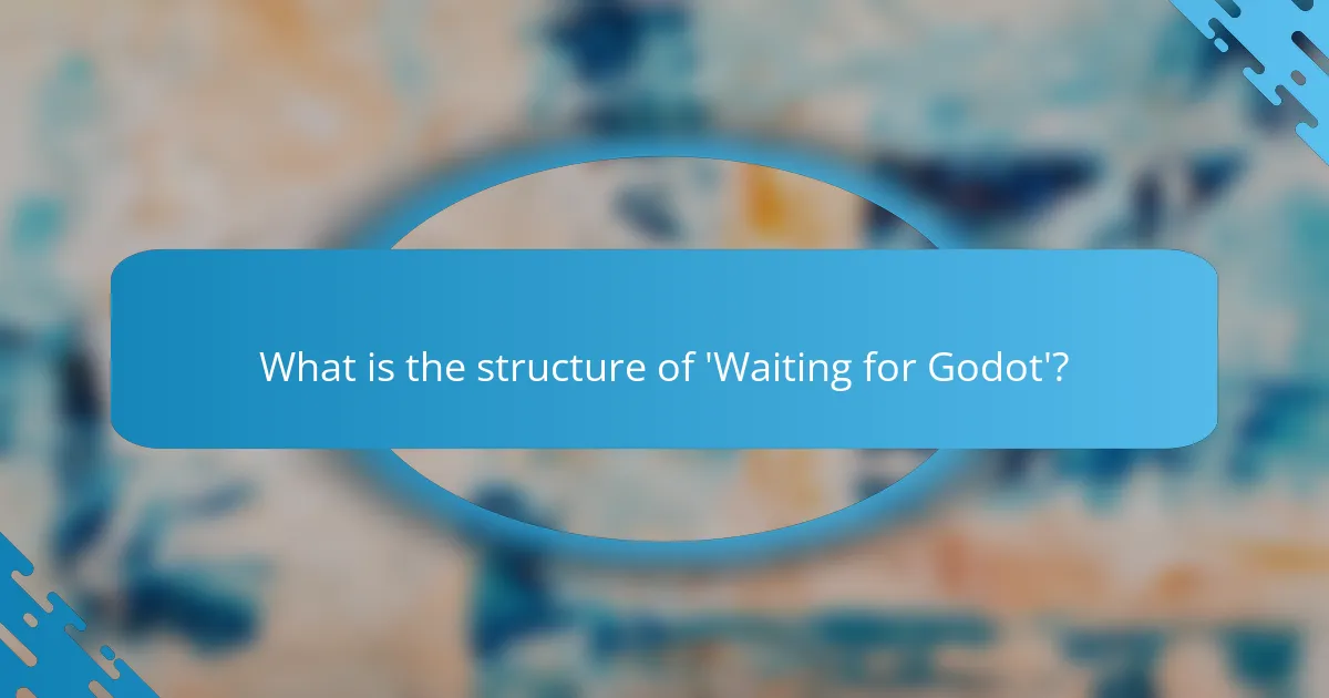 What is the structure of 'Waiting for Godot'?
