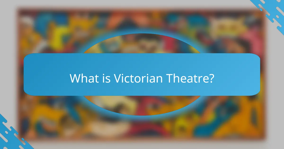 What is Victorian Theatre?