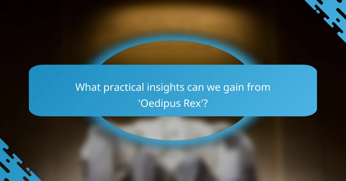 What practical insights can we gain from 'Oedipus Rex'?